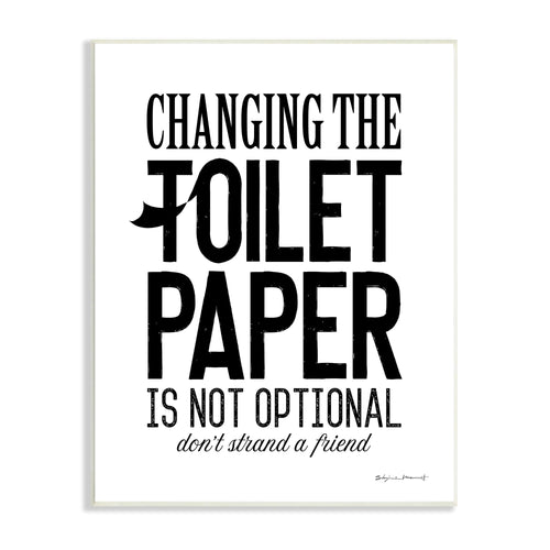 White poster with bold black text reading 'CHANGING THE TOILET PAPER IS NOT OPTIONAL don't strand a friend', signed by artist