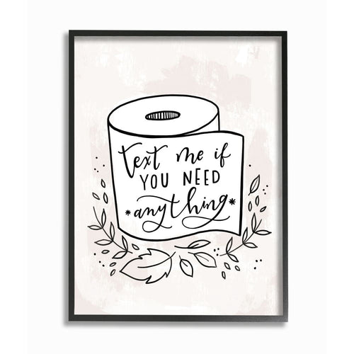 Framed Stupell print showing a hand-drawn toilet-paper roll with script text 'Text me if you need anything' and decorative leaves.