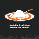 Instructional diagram showing a mound and arrow with text advising to sprinkle 2 to 5 tbsp around the mound