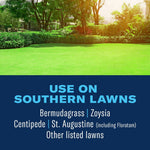 Sunlit manicured lawn with text panel reading “Use on Southern Lawns” and listing bermudagrass, zoysia, centipede, and St. Augustine