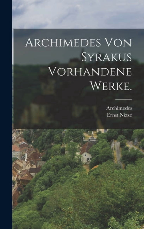 book cover titled archimedes von syrakus vorhandene werke with a blurred landscape and village scene