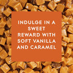 Close-up background of caramel pieces with orange panel reading ‘INDULGE IN A SWEET REWARD WITH SOFT VANILLA AND CARAMEL’