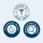 Three circular badge-style icons reading Designed by Dental Experts, Scientifically Proven, and Advanced Oral Care Science