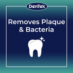 Square graphic with DenTek logo and text ‘Removes Plaque & Bacteria’ above a stylized tooth icon