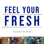 Bold typographic panel reading 'FEEL YOUR FRESH' with 'Juniper & Teak' subtitle and decorative product imagery strip