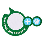 Green circular graphic label reading "traps dust, dirt & pet hair" with paw and plus icons and central white callout