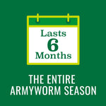 Graphic calendar icon with text 'Lasts 6 Months' above message 'The Entire Armyworm Season' on green background.