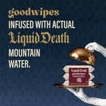 Promotional graphic stating “goodwipes infused with actual Liquid Death mountain water” with a cloche and towel-wrapped hands holding stacked packs.