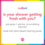 Colorful Method promotional square reading “is your shower getting fresh with you?” with supporting product benefit text.