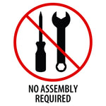 Graphic icon of a screwdriver and wrench crossed out in a red circle with the text 'NO ASSEMBLY REQUIRED' below.