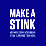 Bold blue marketing graphic with white text: “MAKE A STINK” and smaller copy promising to eliminate odors