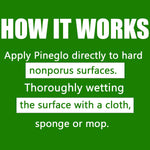 Green instructional panel reading 'HOW IT WORKS' with text about applying Pineglo to hard nonporous surfaces