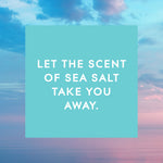 Square turquoise panel with white text reading “LET THE SCENT OF SEA SALT TAKE YOU AWAY” over a pastel sky and ocean background