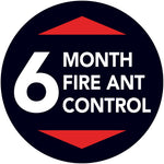 Round graphic badge with large 6 and text reading '6 month fire ant control' on a dark background