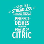 Turquoise infographic text stating 'Spotless Streakless... Perfect Dishes from the Power of Citric' on a solid background.