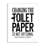 White poster with bold black text reading 'CHANGING THE TOILET PAPER IS NOT OPTIONAL don't strand a friend', signed by artist