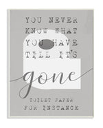 Gray framed art print showing a stylized toilet paper roll and text reading “you never know what you have till it’s gone”