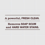 Tile background with text proclaiming a powerful fresh clean that removes soap scum and hard water stains
