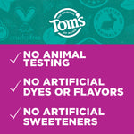 Graphic panel with Tom's of Maine logo and three bold claims: 'NO ANIMAL TESTING', 'NO ARTIFICIAL DYES OR FLAVORS', 'NO ARTIFICIAL SWEETENERS'.