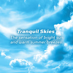 Blue sky and white clouds background with text 'Tranquil Skies' and scent description in white lettering