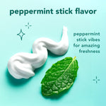 Swirl of white whipped toothpaste next to a fresh mint leaf and text stating 'peppermint stick flavor'